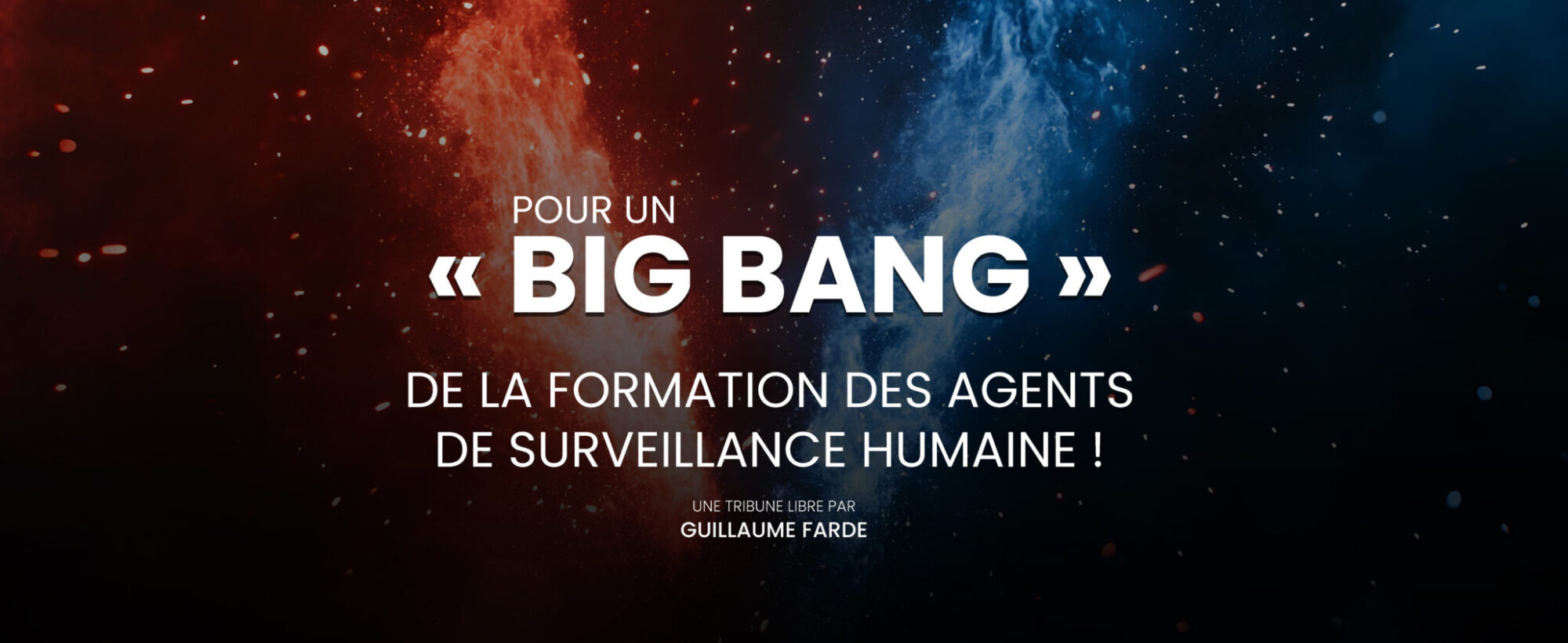 Pour un « big bang » de la formation des agents de surveillance humaine !